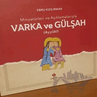 Minyatürleri ve Açıklamalarıyla Varka ve Gülşah – Ebru Kızılırmak – İlke Kitap kitap kapağı