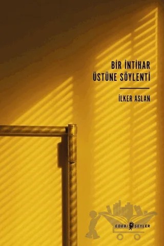 Bir İntihar Üstüne Söylenti – İlker Aslan – Edebi Şeyler kitap kapağı
