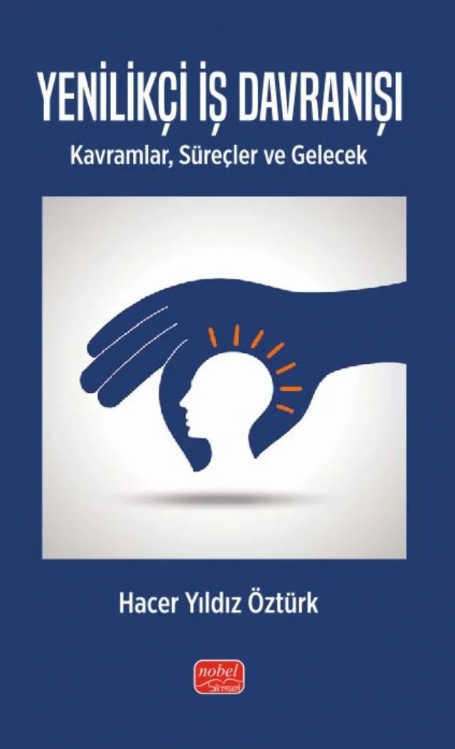 YENİLİKÇİ İŞ DAVRANIŞI - Kavramlar, Süreçler ve Gelecek – Hacer Yıldız Öztürk – Nobel Bilimsel Eserler kitap kapağı