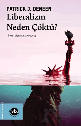 Liberalizm Neden Çöktü? – Patrick J. Deneen – Vakıfbank Kültür Yayınları kitap kapağı