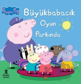 Peppa Pig Büyük Babacık Oyun Parkında – Kolektif – Doğan Çocuk kitap kapağı