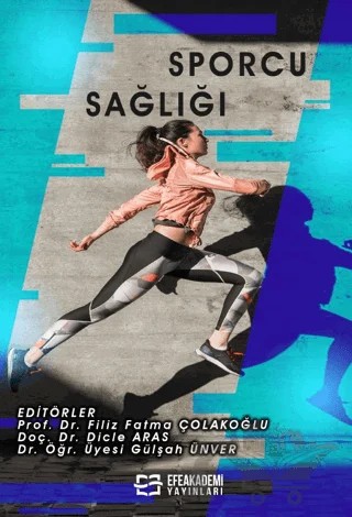 Sporcu Sağlığı – Filiz Fatma Çolakoğlu, Dicle Aras, Gülşah Ünver – Efe Akademi Yayınları kitap kapağı