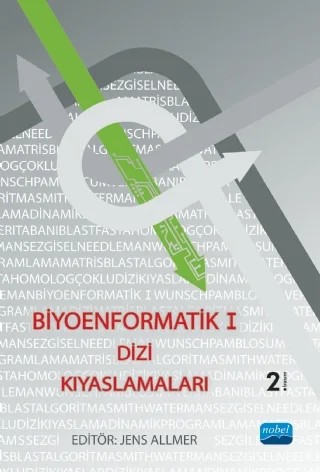 Biyoenformatik I Dizi Kıyaslamaları – Alpkan Koca, Aset Ceren Duman, Banu Şahin, Bekir Mehmet Kelleci, Belgin Aytun, Burcu Özçimen, Canan Has, Elif Kamber, Emre Balta, Emre Can Geçer, Esin Candemir, Fatima Dedemoğlu, Gizem Gül, Gizem Pazır, Gökhan Çıldır, Gözde Güçlüler, Gülce Sıla Gülcüler, Gülden Yorgancıoğlu, Işıl Erbaşol, İbrahim De – Nobel Akademik Yayıncılık kitap kapağı
