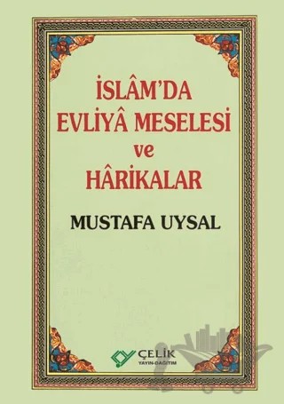 İslam’da Evliya Meselesi ve Harikalar – Mustafa Uysal – Çelik Yayınevi kitap kapağı