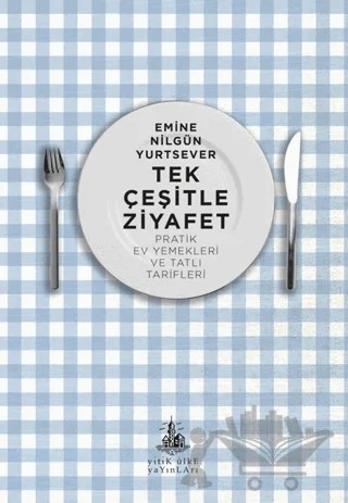 Tek Çeşitle Ziyafet – Emine Nilgün Yurtsever – Yitik Ülke Yayınları kitap kapağı