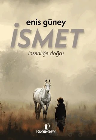 İsmet – İnsanlığa Doğru – Enis Güney – İskenderiye Yayınları kitap kapağı