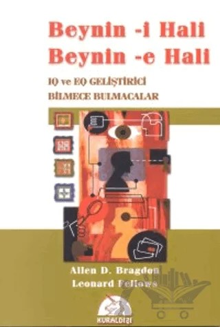 Beynin - i Hali Beynin - e Hali IQ ve EQ Geliştirici Bilmece Bulmacalar – Allen D. Bragdon – Kuraldışı Yayınevi kitap kapağı
