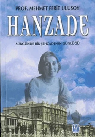 Hanzade Sürgünde Bir Şehzadenin Günlüğü – Mehmet Ferit Ulusoy – Tekin Yayınevi kitap kapağı