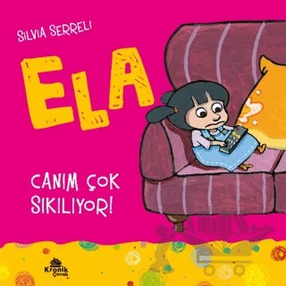 Canım Çok Sıkılıyor! - Ela 5 – Silvia Serreli – Kronik Çocuk kitap kapağı