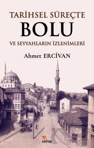 Tarihsel Süreçte Bolu ve Seyyahların İzlenimleri – Ahmet Ercivan – Kriter Yayınları kitap kapağı