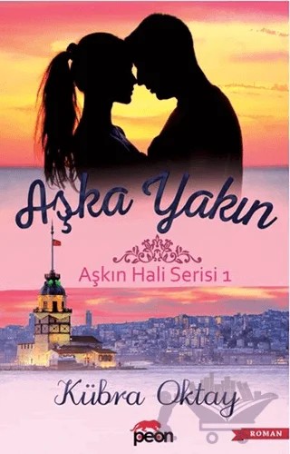 Aşka Yakın - Aşkın Hali Serisi 1 – Kübra Oktay – Peon Kitap kitap kapağı
