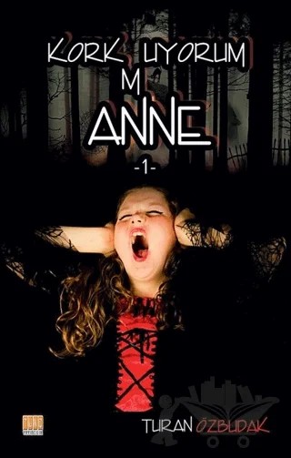 Korkmuyorum Anne 1 – Turan Özbudak – Tunç Yayıncılık kitap kapağı