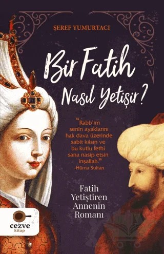 Bir Fatih Nasıl Yetişir? – Şeref Yumurtacı – Cezve Kitap kitap kapağı