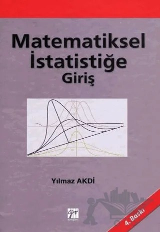Matematiksel İstatistiğe Giriş – Yılmaz Akdi – Gazi Kitabevi kitap kapağı