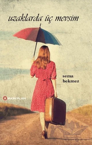 Uzaklarda Üç Mevsim – Sema Bekmez – Yakın Plan Yayınları kitap kapağı