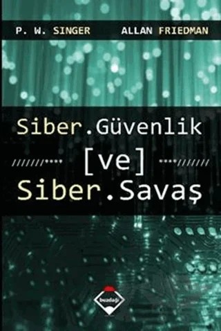 Siber Güvenlik ve Siber Savaş – Allan Friedman, P.W.Singer – Buzdağı Yayınevi kitap kapağı
