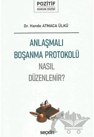 Anlaşmalı Boşanma Protokolü – Hande Atmaca Ülkü – Seçkin Yayıncılık kitap kapağı