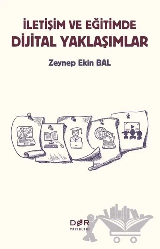 İletişim ve Eğitimde Dijital Yaklaşımlar – Zeynep Ekin Bal – Der Yayınları kitap kapağı