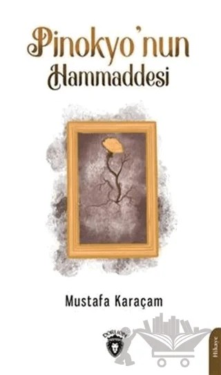 Pinokyo’nun Hammaddesi – Mustafa Karaçam – Dorlion Yayınları kitap kapağı
