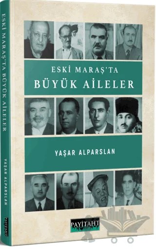 Eski Maraş'ta Büyük Aileler – Yaşar Alparslan – Payitaht Yayınları kitap kapağı