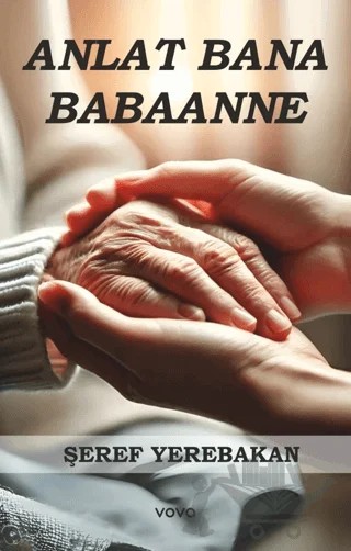 Anlat Bana Babaanne – Şeref Yerebakan – Vova Yayınları kitap kapağı