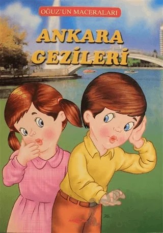 Ankara Gezileri - Oğuz'un Maceraları – Fatma Tatcı – Akçağ Yayınları kitap kapağı