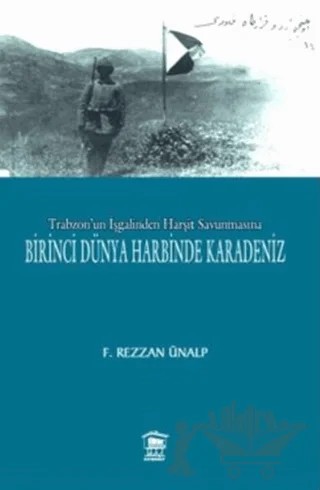 Trabzon'un İşgalinden Harşit Savunmasına Birinci Dünya Savaşında Karadeniz – F. Rezzan Ünalp – Serander Yayınları kitap kapağı