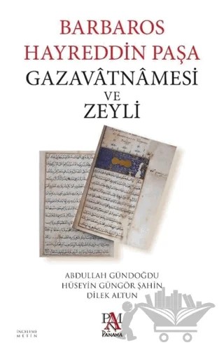 Barbaros Hayreddin Paşa Gazavatnamesi ve Zeyli – Abdullah Gündoğdu, Dilek Altun, Hüseyin Güngör Şahin – Panama Yayıncılık kitap kapağı