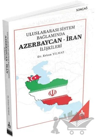 Uluslararası Sistem Bağlamında Azerbaycan-İran İlişkileri – Erkan Yılmaz – Sonçağ Yayınları kitap kapağı