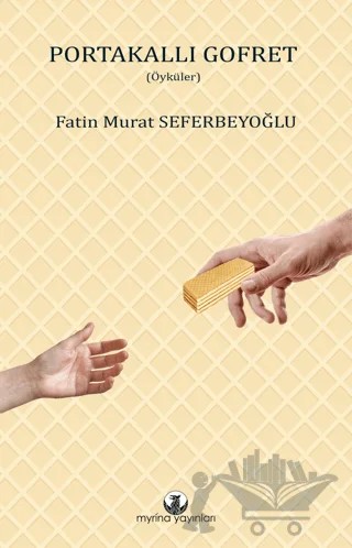 Portakallı Gofret – Fatin Murat Seferbeyoğlu – Myrina Yayınları kitap kapağı