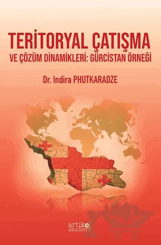 Teritoryal Çatışma ve Çözüm Dinamikleri: Gürcistan Örneği – Indira Phutkaradze – Artikel Akademi kitap kapağı