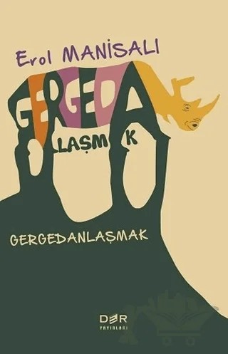 Gergedanlaşmak – Erol Manisalı – Der Yayınları kitap kapağı