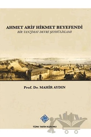 Ahmet Arif Hikmet Beyefendi – Mahir Aydın – Türk Tarih Kurumu Yayınları kitap kapağı