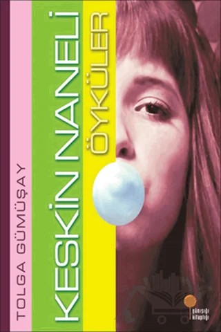 Keskin Naneli Öyküler – Tolga Gümüşay – Günışığı Kitaplığı kitap kapağı