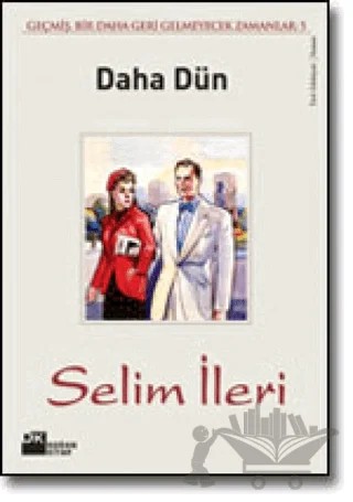Daha Dün Geçmiş, Bir Daha Geri Gelmeyecek Zamanlar 5 – Selim İleri – Doğan Kitap kitap kapağı