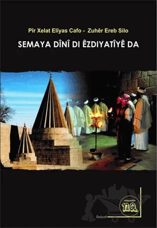 Semaya Dini Di Ezdiyatiye Da – Pir Xelat Eliyas Cafo, Zuher Ereb Silo – Na Yayınları kitap kapağı