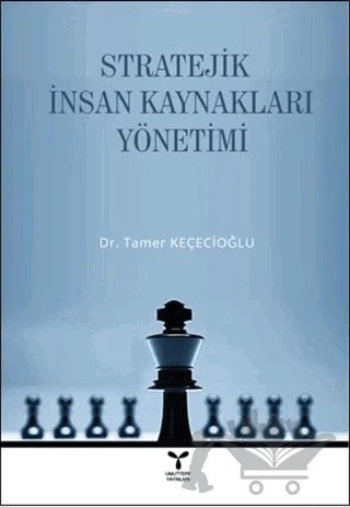 Stratejik İnsan Kaynakları Yönetimi – Tamer Keçecioğlu – Umuttepe Yayınları kitap kapağı