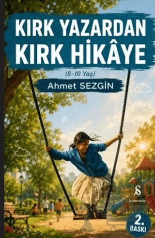 Kırk Yazardan Kırk Hikâye (8-10 Yaş) – Ahmet Sezgin – Son Adım Yayınları kitap kapağı