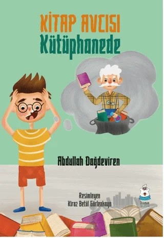 Kitap Avcısı Kütüphanede – Abdullah Dağdeviren – Luna Çocuk Yayınları kitap kapağı