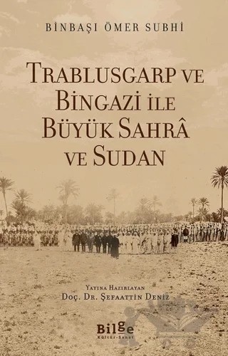 Trablusgarp ve Bingazi İle Büyük Sahra ve Sudan – Ömer Subhi – Bilge Kültür Sanat kitap kapağı