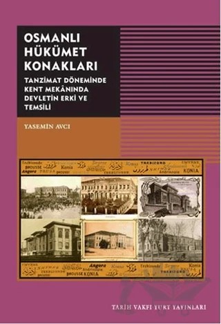 Osmanlı Hükümet Konakları – Yasemin Avcı – Tarih Vakfı Yurt Yayınları kitap kapağı