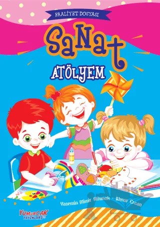 Sanat Atölyem – İlknur Ercan, Yasemin Mimir Altunok – Yumurcak Yayınları kitap kapağı