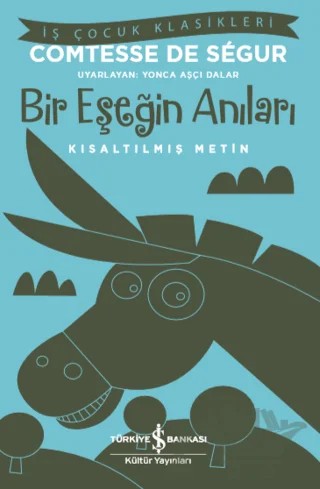 Bir Eşeğin Anıları (Kısaltılmış Metin) – Comtesse de Segur – İş Bankası Kültür Yayınları kitap kapağı