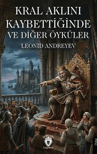 Kral Aklını Kaybettiğinde ve Diğer Öyküler – Leonid Andreyev – Dorlion Yayınları kitap kapağı