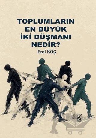 Toplumların En Büyük İki Düşmanı Nedir? – Erol Koç – Efil Yayınevi kitap kapağı