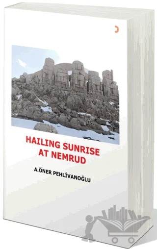 HAILING SUNRISE AT NEMRUD – A. Öner Pehlivanoğlu – Cinius Yayınları kitap kapağı