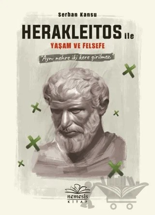 Herakleitos ile Yaşam ve Felsefe – Serhan Kansu – Nemesis Kitap kitap kapağı