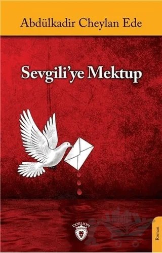 Sevgiliye Mektup – Abdülkadir Cheylan Ede – Dorlion Yayınları kitap kapağı