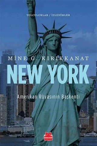 New York - Amerikan Rüyasının Başkenti – Mine G. Kırıkkanat – Kırmızı Kedi Yayınevi kitap kapağı