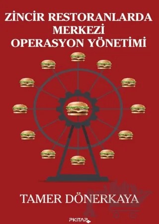 Zincir Restoranlarda Merkezi Operasyon Yönetimi – Tamer Dönerkaya – P Kitap Yayıncılık kitap kapağı
